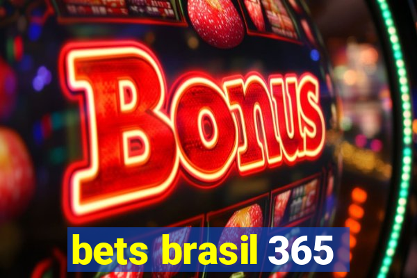 bets brasil 365